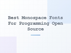 Best Open Source Monospace Fonts for Programming