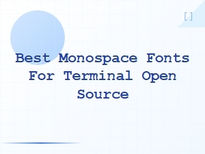Best Open Source Monospace Fonts for Terminal Use