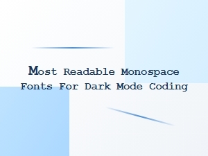 Most Readable Monospace Fonts for Dark Mode Coding